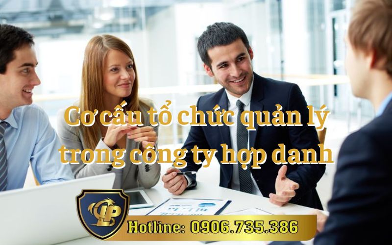 Cơ cấu tổ chức quản lý công ty hợp danh hiệu quả