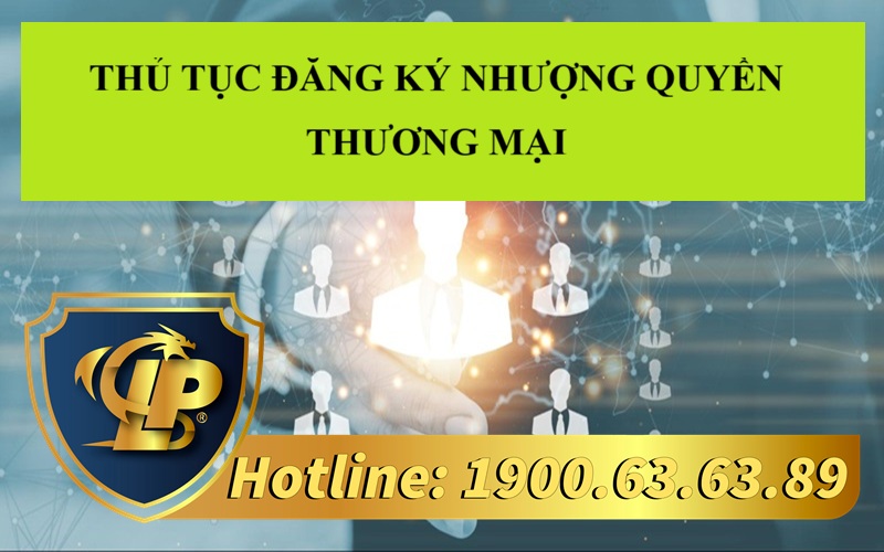 Thủ tục đăng ký nhượng quyền thương mại hiện nay