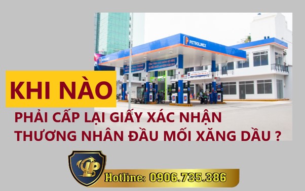 Quy định cấp lại Giấy xác nhận thương nhân đầu mối xăng dầu