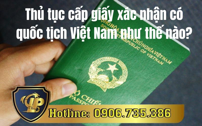 Quy trình cấp giấy xác nhận có quốc tịch Việt Nam