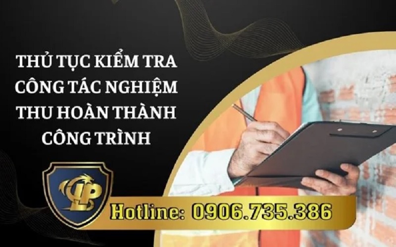 Kiểm tra công tác nghiệm thu hoàn thành công trình