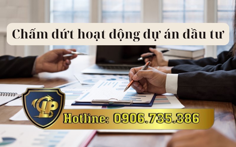 Quy định pháp luật về các trường hợp chấm dứt dự án