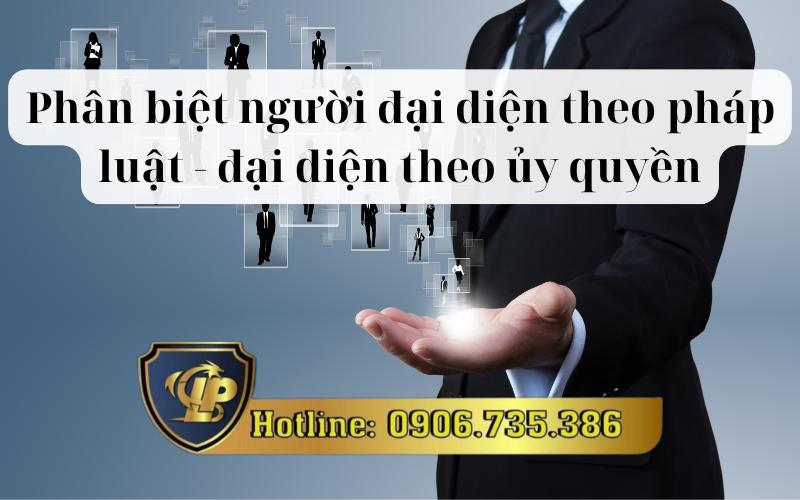 Điểm giống và khác giữa người đại diện theo pháp luật và đại diện theo ủy quyền