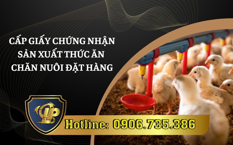 Thủ tục xin Giấy chứng nhận sản xuất thức ăn chăn nuôi đặt hàng