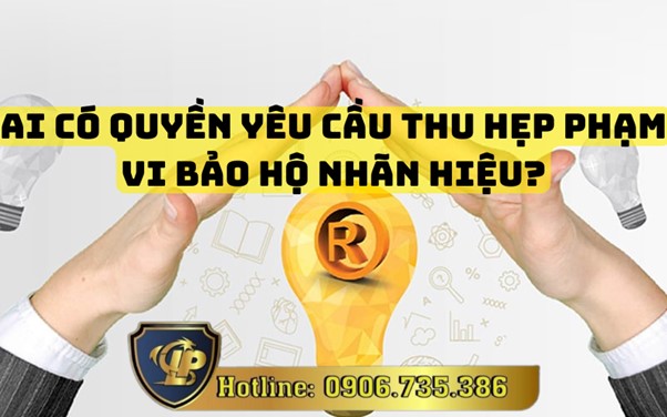 Quyền yêu cầu thu hẹp phạm vi bảo hộ nhãn hiệu?