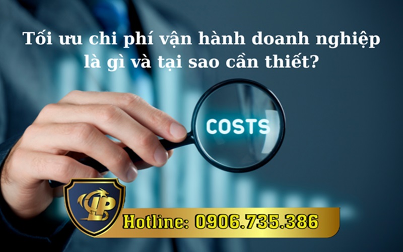 Lợi ích của việc tối ưu chi phí vận hành doanh nghiệp