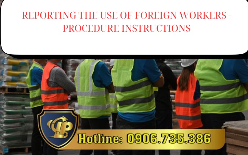 Procedures for reporting the use of foreign workers