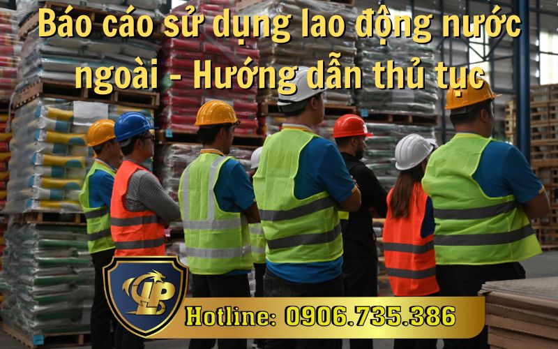 Thủ tục báo cáo sử dụng lao động nước ngoài