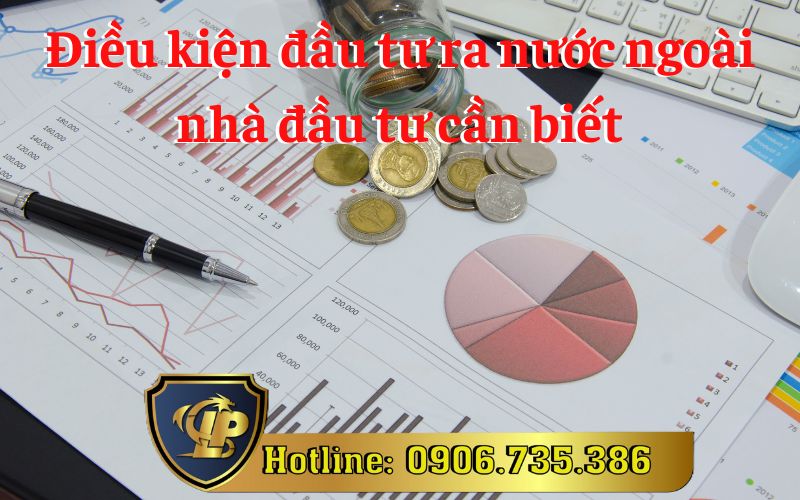 Điều kiện đầu tư ra nước ngoài đối với nhà đầu tư 