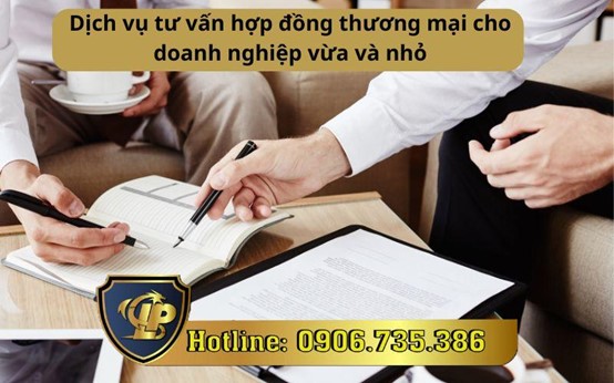 Dịch vụ tư vấn hợp đồng thương mại cho doanh nghiệp vừa và nhỏ