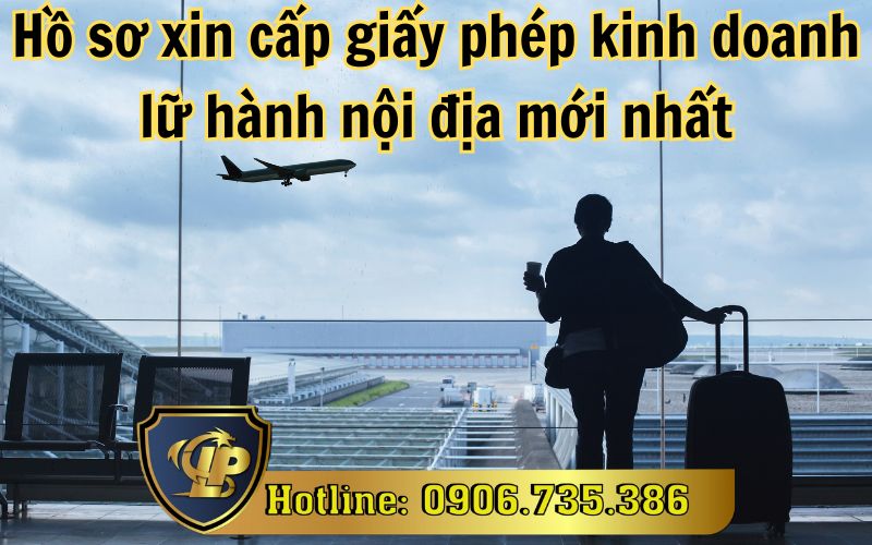 Hồ sơ xin cấp giấy phép kinh doanh lữ hành nội địa