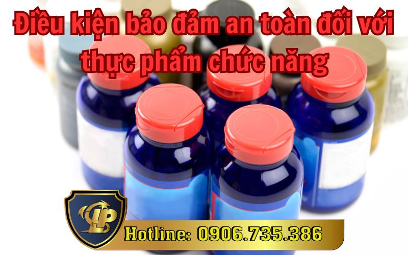 Điều kiện bảo đảm an toàn đối với thực phẩm chức năng