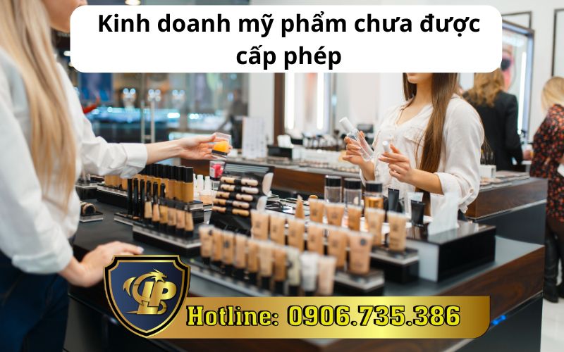Kinh doanh mỹ phẩm chưa được cấp phép