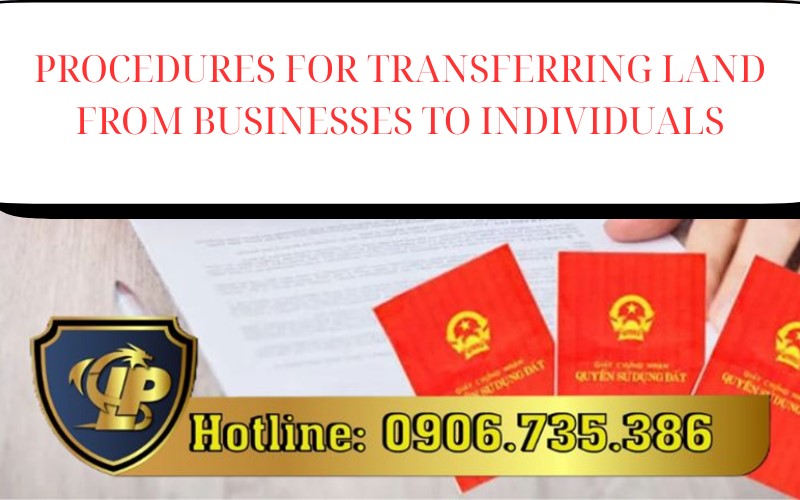  Procedures for transferring land from businesses to individuals
