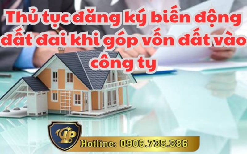 Thủ tục đăng ký biến động đất đai khi góp vốn đất vào công ty