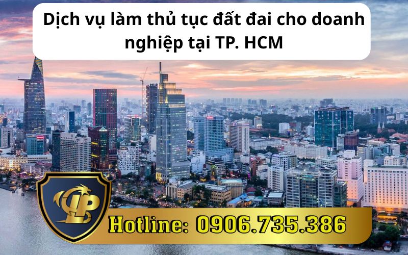 Dịch vụ làm thủ tục đất đai cho doanh nghiệp tại TPHCM