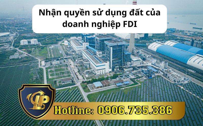 Quy định về nhận quyền sử dụng đất của doanh nghiệp FDI
