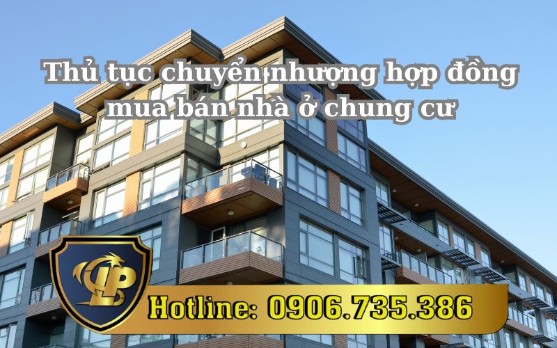 Quy định về thủ tục chuyển nhượng hợp đồng mua bán nhà ở chung cư