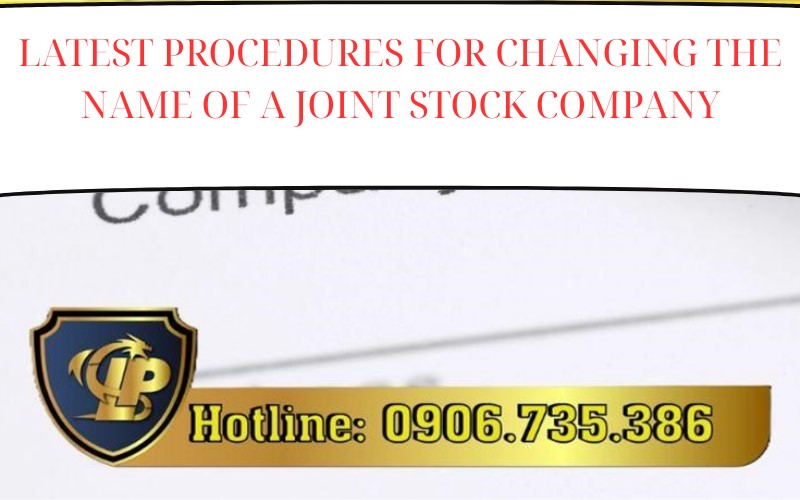  Latest regulations on procedures for changing the name of a joint stock company