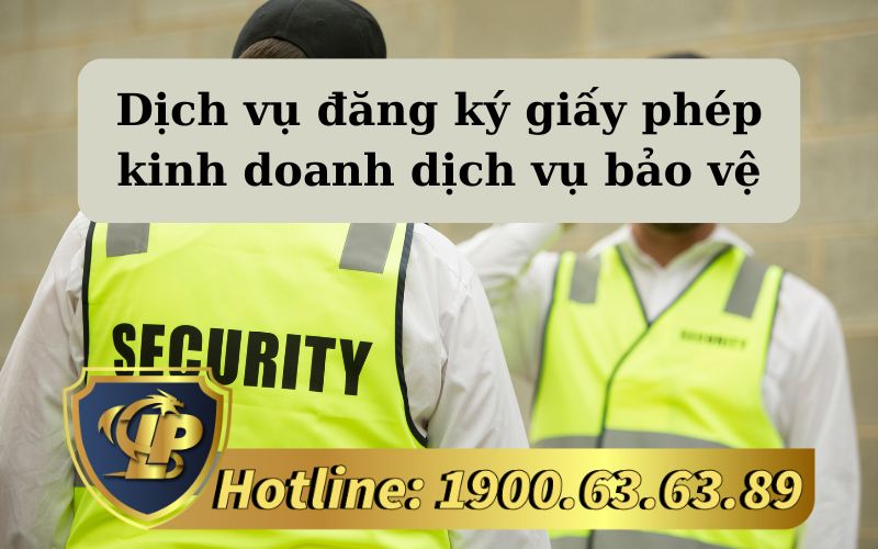 Dịch vụ đăng ký giấy phép kinh doanh dịch vụ bảo vệ uy tín