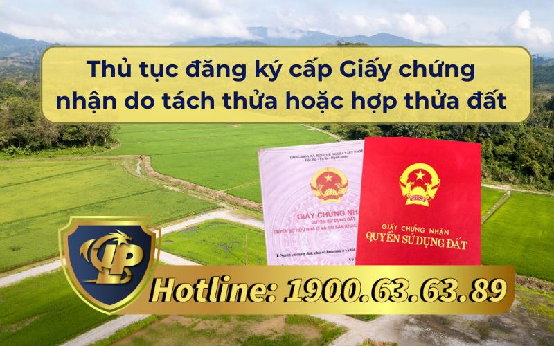 Đăng ký cấp Giấy chứng nhận do tách thửa hoặc hợp thửa đất