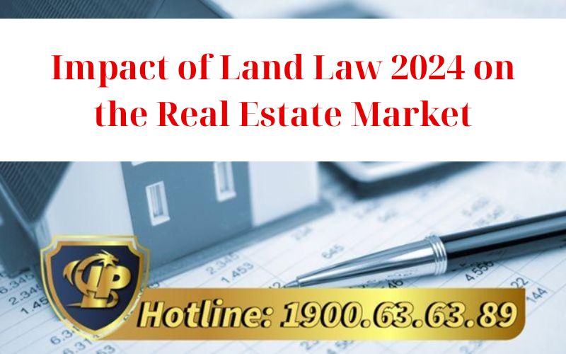 Impact of Land Law 2024 on Land Prices and the Real Estate Market