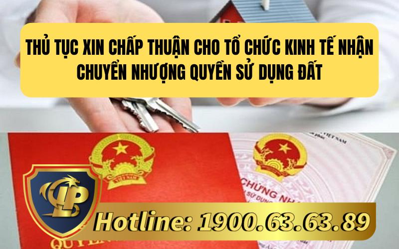 Thủ tục xin chấp thuận cho tổ chức kinh tế nhận chuyển nhượng quyền sử dụng đất