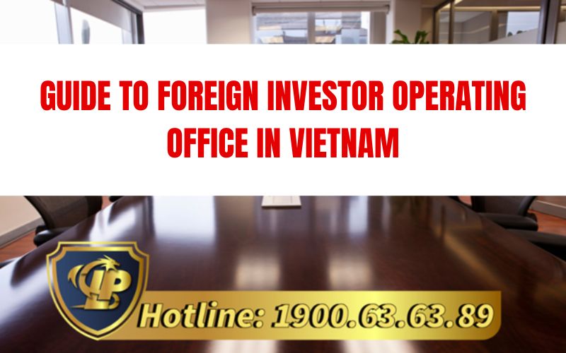 Procedures for Establishing a Foreign Investor Operating Office in Vietnam under a BCC Contract