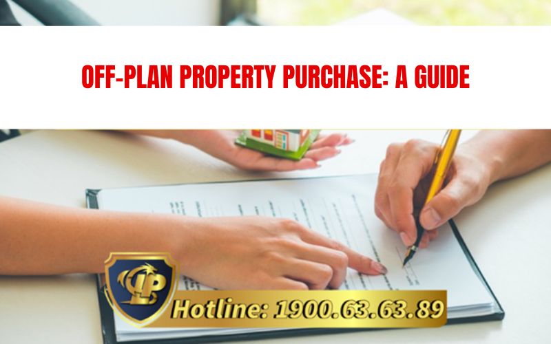 A Detailed Guide to the Off-Plan Property Purchase Process