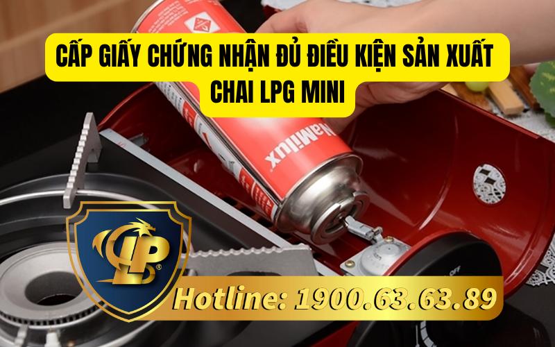 Cấp Giấy chứng nhận đủ điều kiện sản xuất chai LPG mini