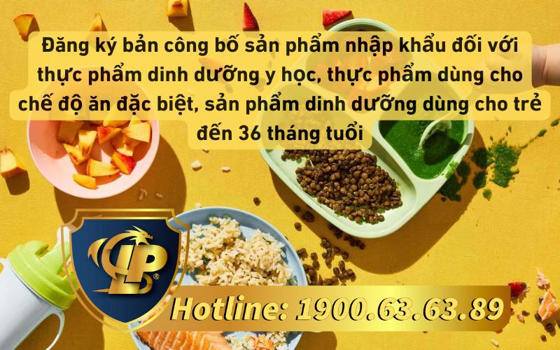 Đăng ký bản công bố sản phẩm nhập khẩu đối với thực phẩm dinh dưỡng y học, thực phẩm dùng cho chế độ ăn đặc biệt và sản phẩm cho trẻ đến 36 tháng tuổi