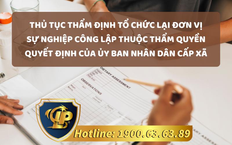 Thủ tục thẩm định tổ chức lại đơn vị sự nghiệp công lập thuộc thẩm quyền quyết định của Ủy ban nhân dân cấp xã