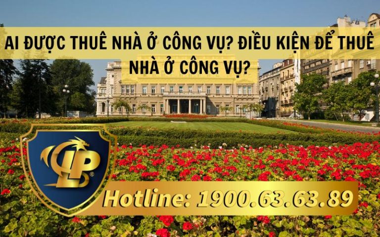 Ai được thuê nhà ở công vụ? Điều kiện để thuê nhà ở công vụ?