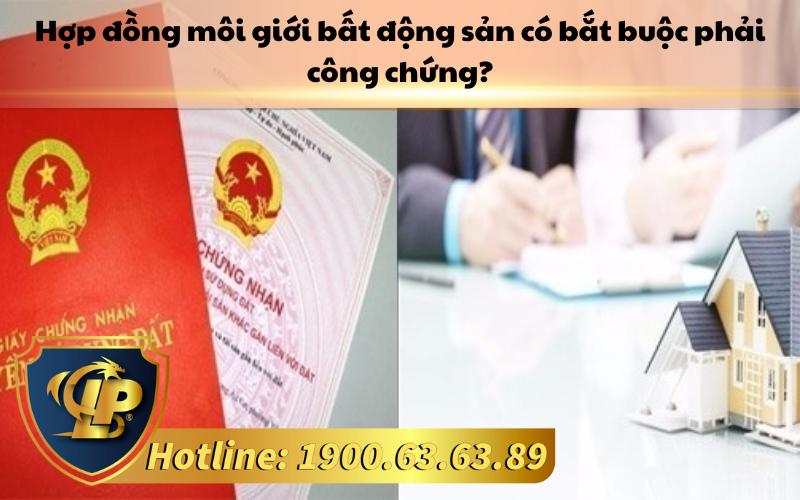 Hợp đồng dịch vụ môi giới bất động sản có bắt buộc phải công chứng?