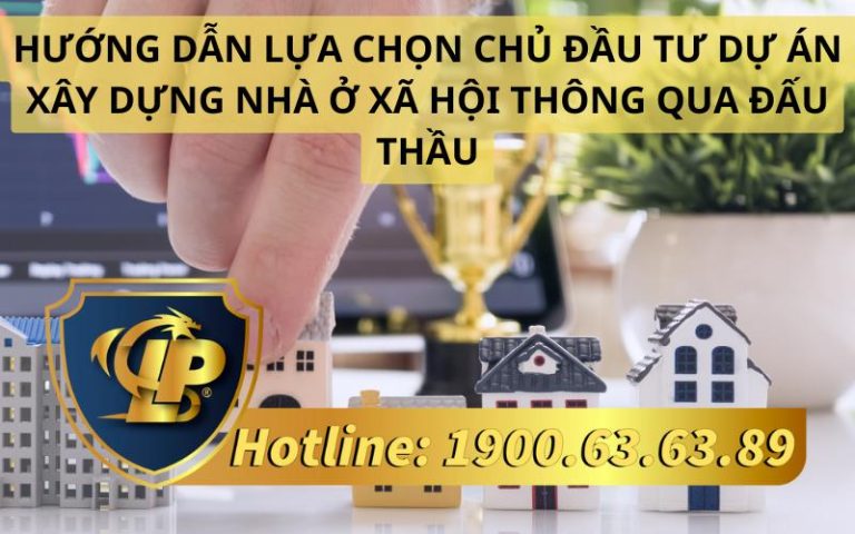 Hướng dẫn lựa chọn chủ đầu tư dự án xây dựng nhà ở xã hội thông qua đấu thầu