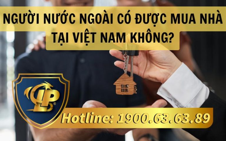 Người nước ngoài mua nhà ở Việt Nam có được hay không?