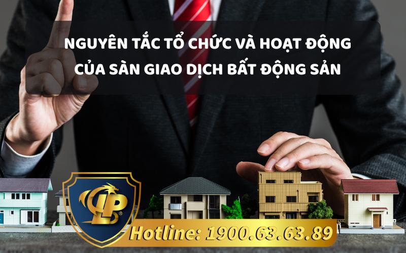 Nguyên tắc tổ chức và hoạt động của sàn giao dịch bất động sản