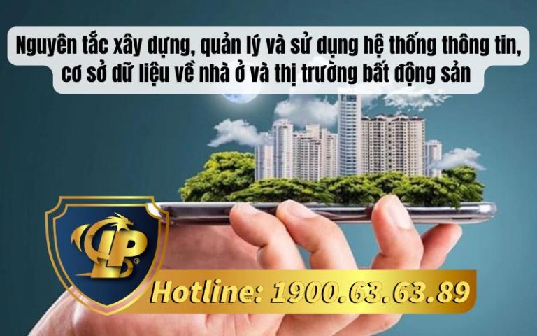 Nguyên tắc xây dựng, quản lý và sử dụng hệ thống thông tin, cơ sở dữ liệu về nhà ở và thị trường bất động sản từ 01/03/2026