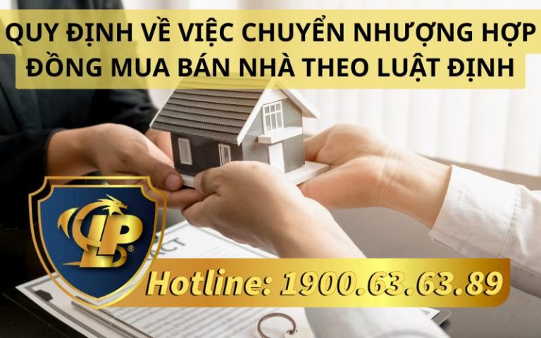 Quy định về việc chuyển nhượng hợp đồng mua bán nhà theo luật định