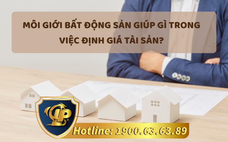 Môi giới bất động sản giúp gì trong việc định giá tài sản?