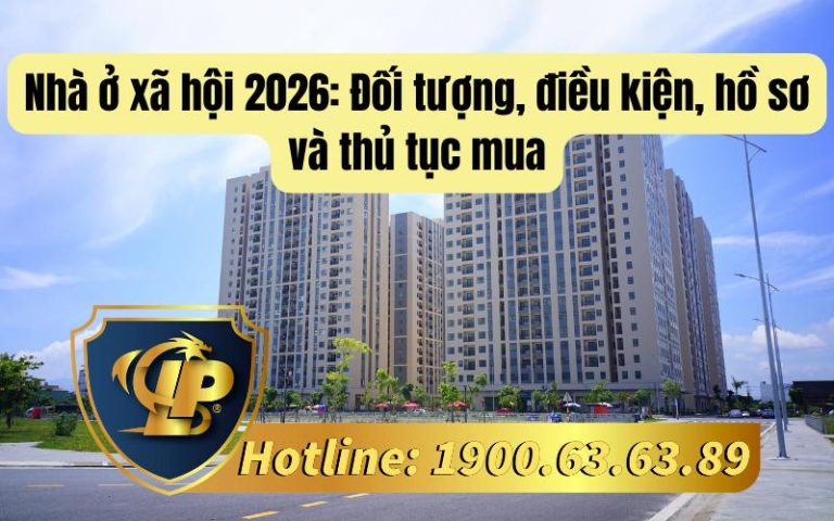 Nhà ở xã hội 2026: Đối tượng, điều kiện, hồ sơ và thủ tục mua