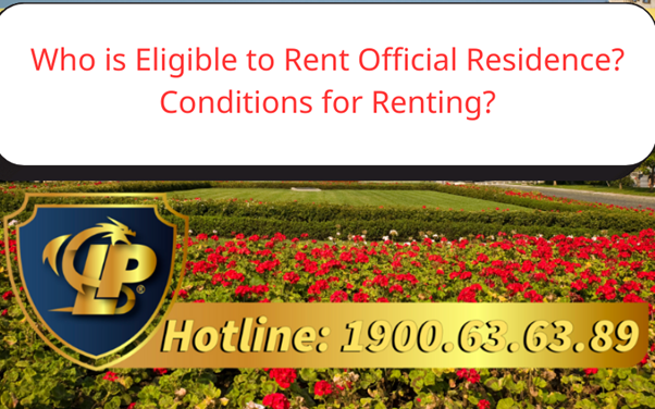 Who is eligible to rent official residence? Conditions for renting official residence?