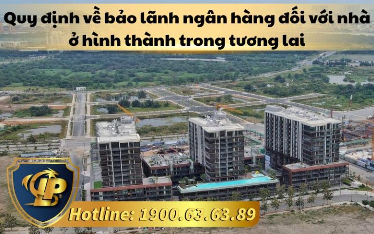 Quy định về bảo lãnh ngân hàng đối với nhà ở hình thành trong tương lai
