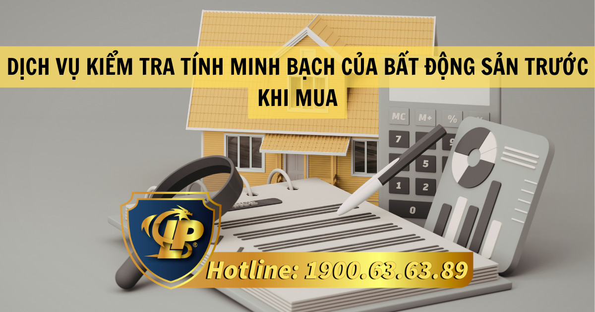 Dịch vụ kiểm tra tính minh bạch của bất động sản trước khi mua có lợi ích gì?