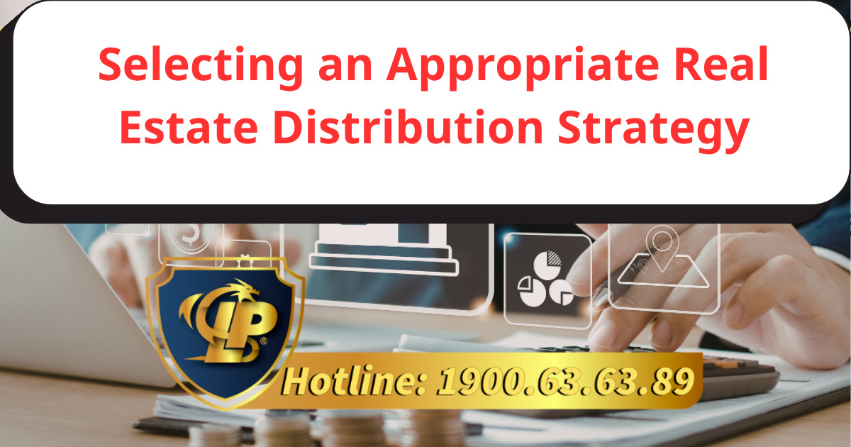 Providing advice on selecting an appropriate real estate distribution strategies