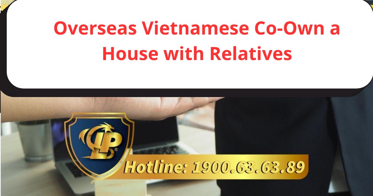 According to current regulations, can overseas Vietnamese jointly own a house with relatives?