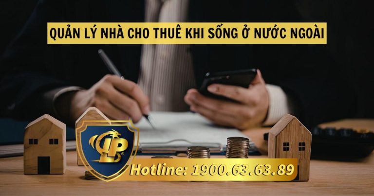 Cách quản lý nhà cho thuê khi sống ở nước ngoài an toàn và hiệu quả