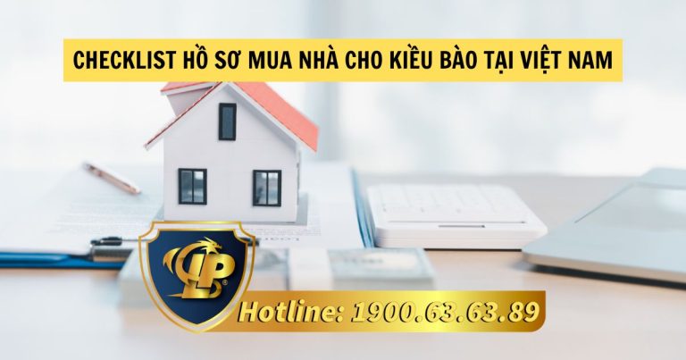 Checklist hồ sơ mua nhà cho kiều bào tại Việt Nam cần lưu ý