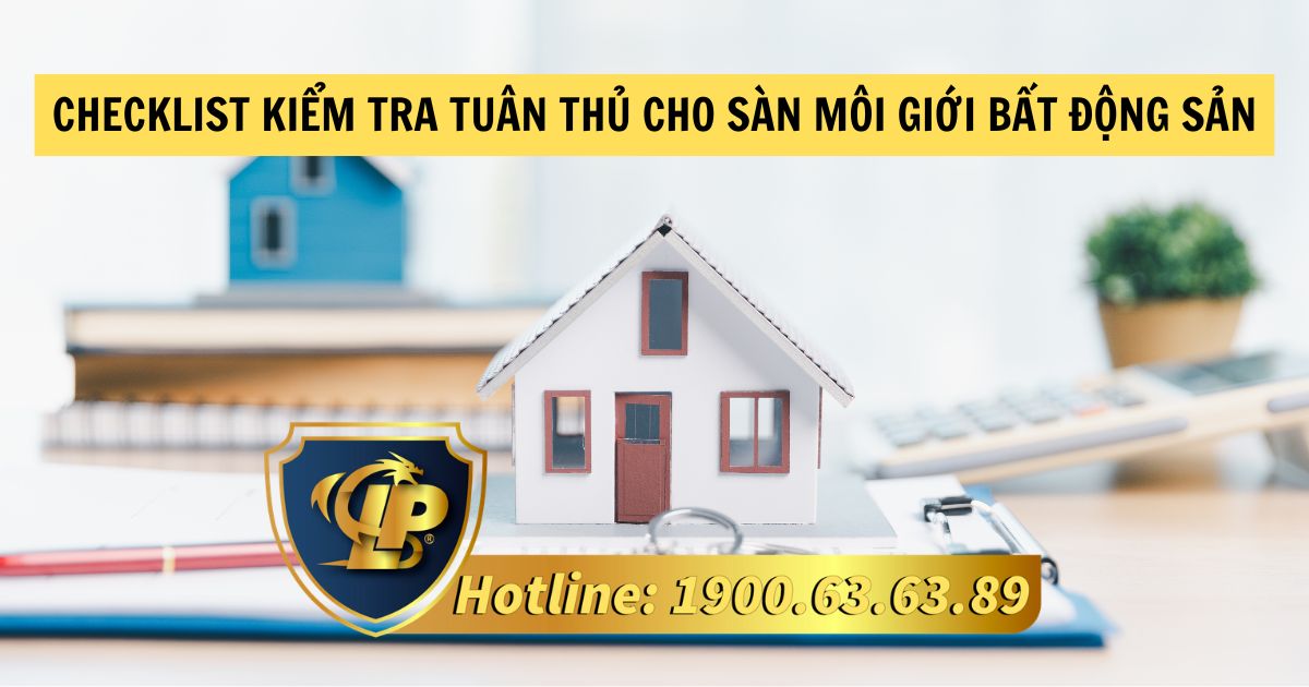 Danh sách kiểm tra tuân thủ cho sàn môi giới bất động sản chuyên nghiệp