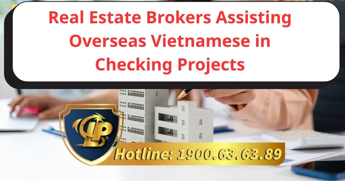 How do real estate brokers assist overseas Vietnamese in inspecting projects?